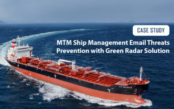 MTM Ship Management Email Threats Prevention with Green Radar Solution